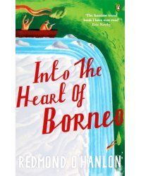 Into the Heart of Borneo