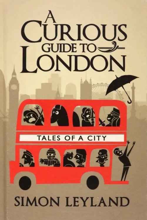 A Curious Guide to London A Curious Guide to London