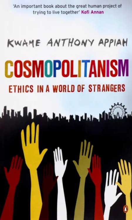 Cosmopolitanism. Ethics in a World of Strangers Cosmopolitanism. Ethics in a World of Strangers