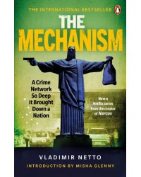 The Mechanism.A Crime Network So Deep it Brought Down a Nation