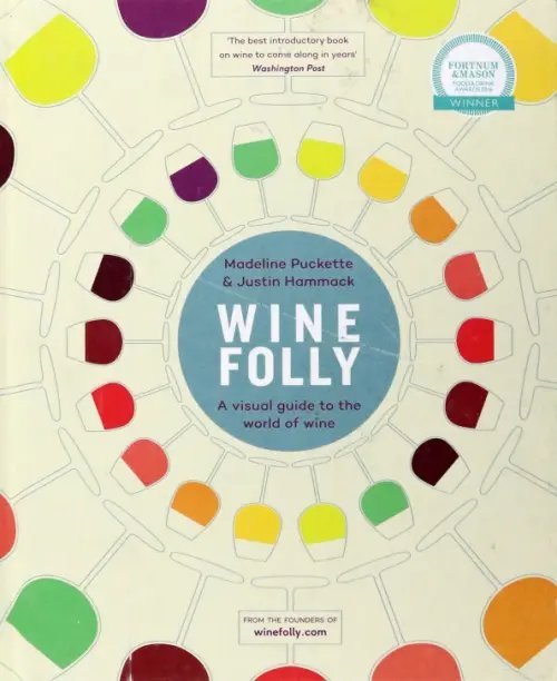 Wine Folly. A Visual Guide to the World of Wine