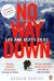 No Way Down. Life and Death on K2