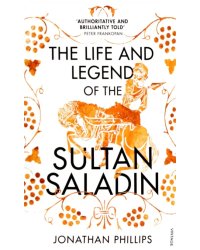 The Life and Legend of the Sultan Saladin