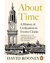 About Time. A History of Civilization in Twelve Clocks