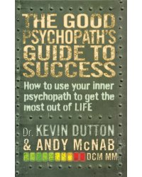 The Good Psychopath's Guide to Success