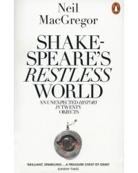 Shakespeare's Restless World. An Unexpected History in Twenty Objects