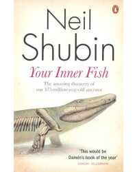 Your Inner Fish. The amazing discovery of our 375-million-year-old ancestor