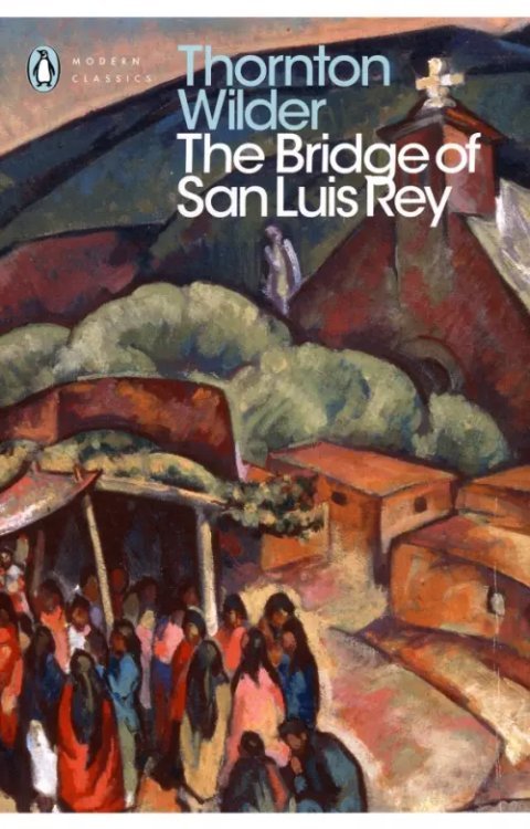 Penguin Modern Classics The Bridge of San Luis Rey
