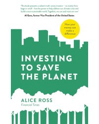 Investing To Save The Planet. How Your Money Can Make a Difference