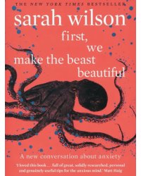 First, We Make the Beast Beautiful. A new conversation about anxiety