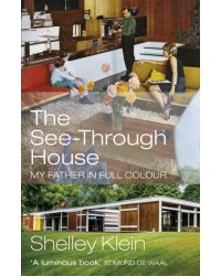 The See-Through House. My Father in Full Colour