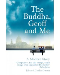 The Buddha, Geoff and Me. A Modern Story