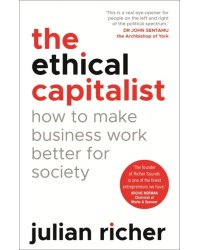 The Ethical Capitalist. How to Make Business Work Better for Society