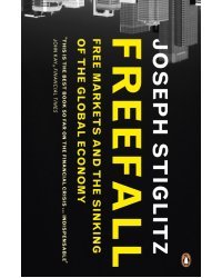 Freefall. Free Markets and the Sinking of the Global Economy