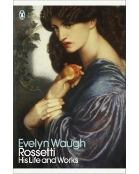 Rossetti. His Life and Works