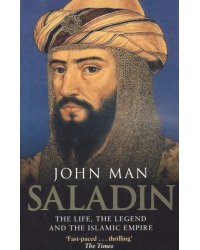 Saladin. The Life, the Legend and the Islamic Empire