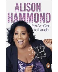 You've Got to Laugh. Stories from a Life Lived to the Full