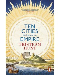 Ten Cities that Made an Empire