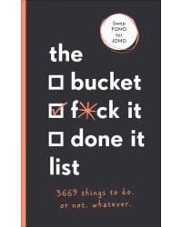 The Bucket, F*ck it, Done it List. 3,669 Things to Do. Or Not. Whatever