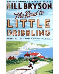 The Road to Little Dribbling. More Notes from a Small Island