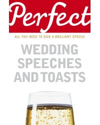 Perfect Wedding Speeches and Toasts