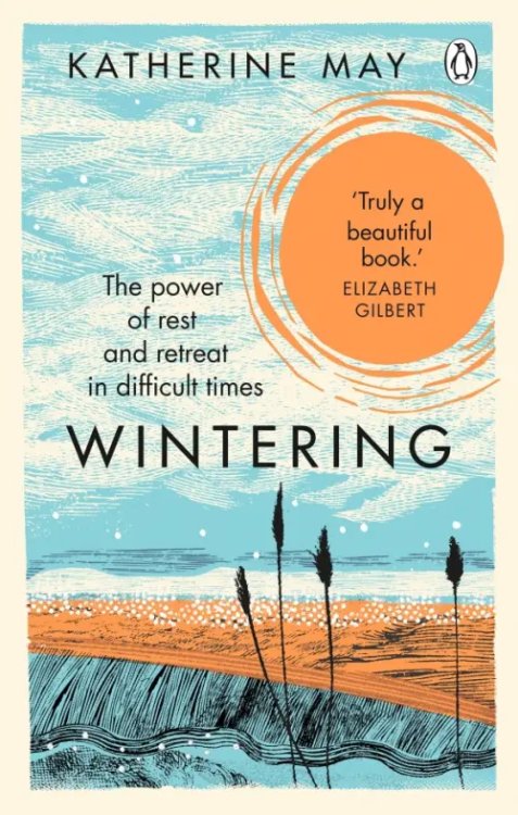 Wintering. The Power of Rest and Retreat in Difficult Times Wintering. The Power of Rest and Retreat in Difficult Times
