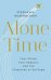 Alone Time. Four cities, four seasons and the pleasures of solitude