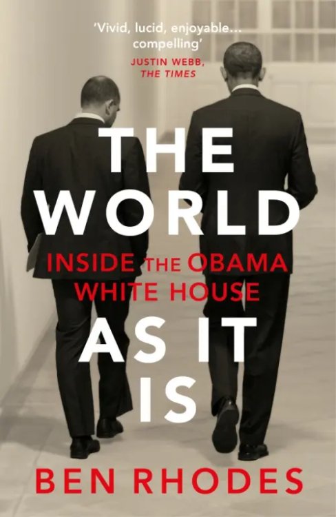 The World As It Is. Inside the Obama White House The World As It Is. Inside the Obama White House