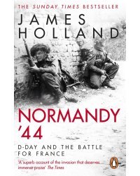 Normandy '44. D-Day and the Battle for France