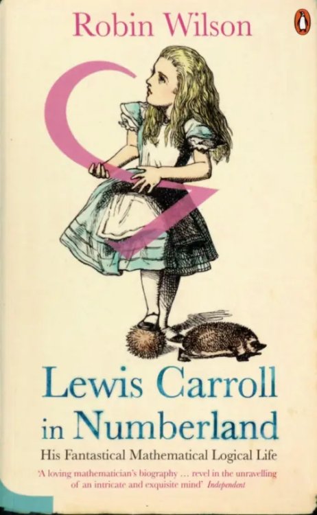 Lewis Carroll in Numberland. His Fantastical Mathematical Logical Life