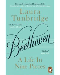 Beethoven. A Life in Nine Pieces