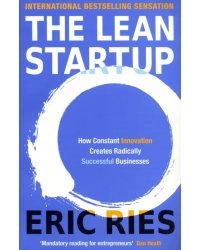 The Lean Startup. How Constant Innovation Creates Radically Successful Businesses
