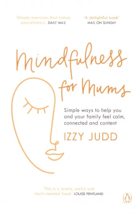 Mindfulness for Mums. Simple ways to help you and your family feel calm, connected and content