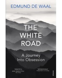 The White Road. A Journey Into Obsession