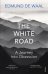 The White Road. A Journey Into Obsession