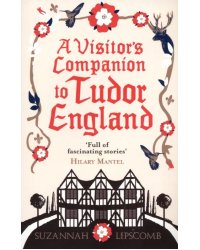 A Visitor's Companion to Tudor England