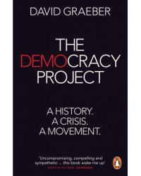 The Democracy Project. A History, a Crisis, a Movement
