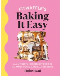 Fitwaffle’s Baking It Easy. All my best 3-ingredient recipes and most-loved cakes and desserts