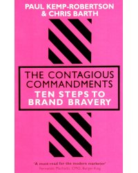 The Contagious Commandments. Ten Steps to Brand Bravery