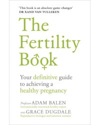 The Fertility Book. Your definitive guide to achieving a healthy pregnancy