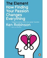 The Element. How Finding Your Passion Changes Ever