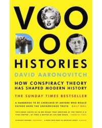Voodoo Histories. How Conspiracy Theory Has Shaped Modern History