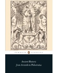 Ancient Rhetoric from Aristotle to Philostratus