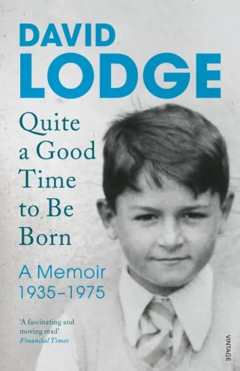 Quite A Good Time to be Born. A Memoir. 1935-1975 Quite A Good Time to be Born. A Memoir. 1935-1975
