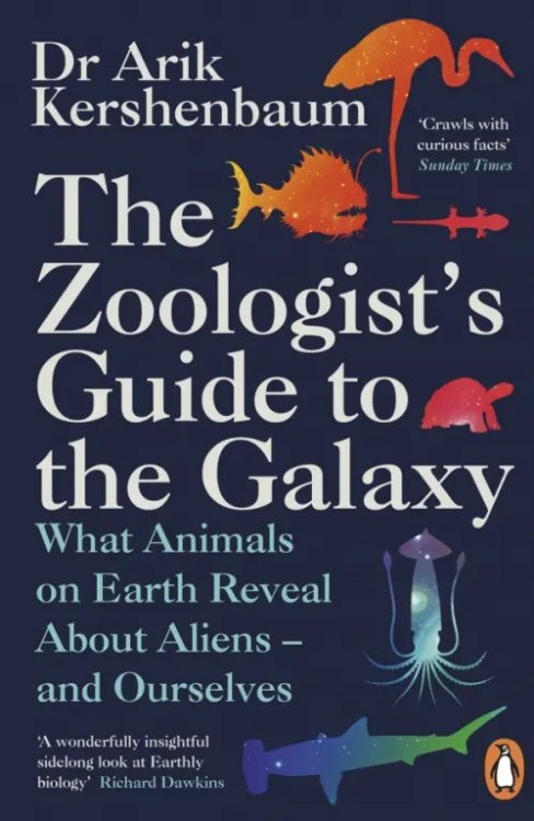 The Zoologist's Guide to the Galaxy. What Animals on Earth Reveal about Aliens – and Ourselves