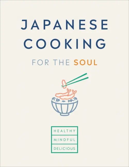 Japanese Cooking for the Soul. Healthy. Mindful. Delicious