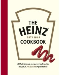 The Heinz Cookbook. 100 delicious recipes made with Heinz