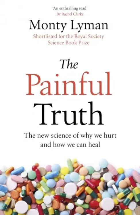 The Painful Truth. The new science of why we hurt and how we can heal The Painful Truth. The new science of why we hurt and how we can heal
