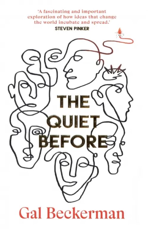 The Quiet Before. On the unexpected origins of radical ideas The Quiet Before. On the unexpected origins of radical ideas