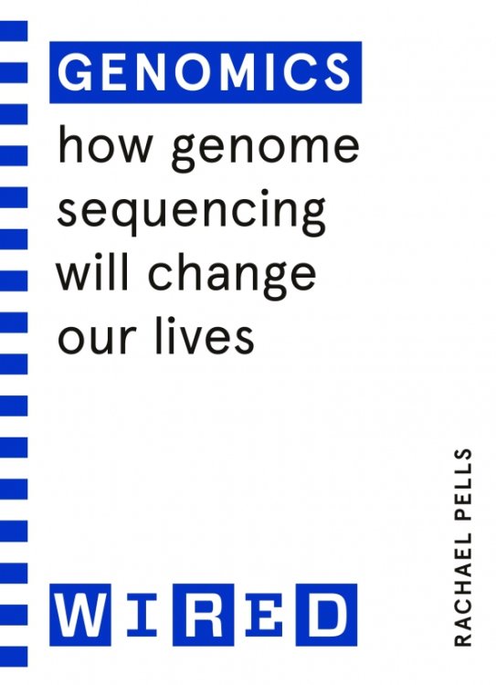 WIRED guides Genomics. How genome sequencing will change healthcare